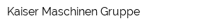 Kaiser Maschinen Gruppe