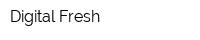 Digital Fresh