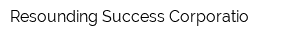 Resounding Success Corporatio
