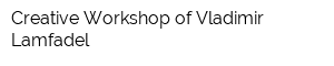 Creative Workshop of Vladimir Lamfadel
