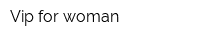 Vip for woman