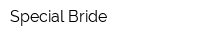 Special Bride