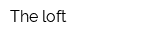 The loft