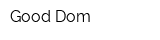 Good Dom