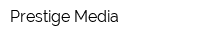 Prestige Media