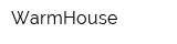 WarmHouse