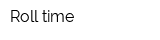 Roll time
