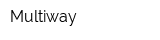 Multiway