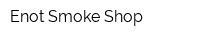 Enot Smoke Shop