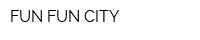 FUN FUN CITY