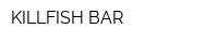 KILLFISH BAR