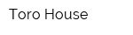 Toro House