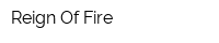 Reign Of Fire