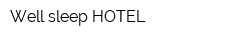 Well sleep HOTEL
