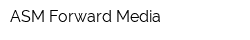 ASM Forward Media