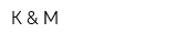 К & М