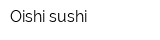 Oishi sushi