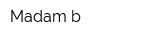 Madam b