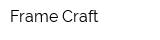 Frame Craft