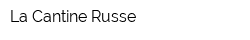 La Cantine Russe