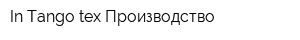 In Tango-tex Производство