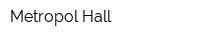 Metropol Hall