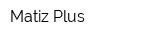 Matiz-Plus