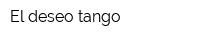 El deseo tango