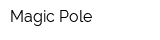 Magic Pole