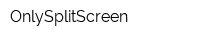 OnlySplitScreen