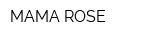 MAMA ROSE