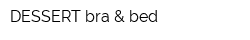 DESSERT bra & bed
