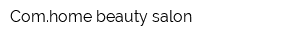 Comhome beauty salon