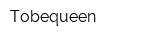 Tobequeen