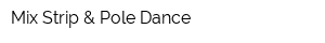 Mix Strip & Pole Dance