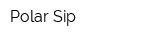 Polar Sip