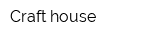 Craft house