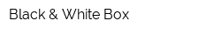 Black & White Box