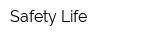 Safety Life