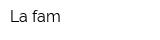 La fam
