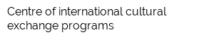 Centre of international cultural exchange programs