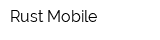 Rust Mobile