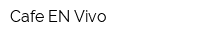 Cafe EN Vivo