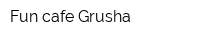 Fun-cafe Grusha