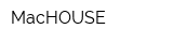 MacHOUSE