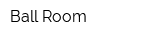 Ball Room