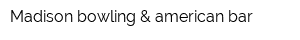 Madison bowling & american bar