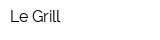Le Grill