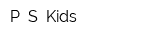P S Kids