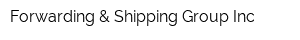 Forwarding & Shipping Group Inc